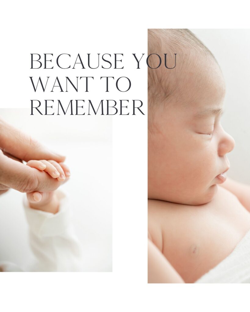 Text graphic about wanting to remember the tiny details of a newborn baby, including the fleeting moments of the first days and weeks from experienced Louisville newborn photographer Julie Brock